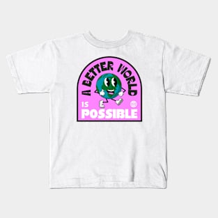 A Better World Is Possible - Earth Kids T-Shirt